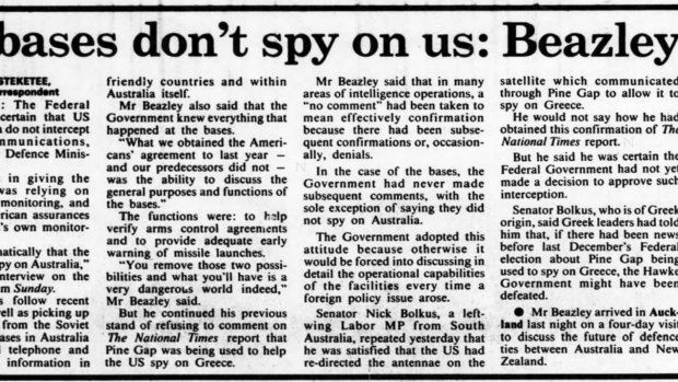 On April 1, 1985, the Sydney Morning Herald reported Kim Beazley's claim that the government knew everything that happened at the US Pine Gap spy base near Alice Springs.