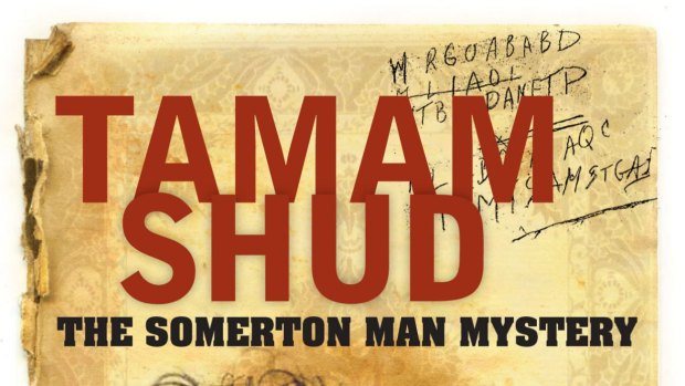 The Tamam Shud case of 1948, which sought to identify a man found dead at a beach, revealed a strange code that has yet to be deciphered.