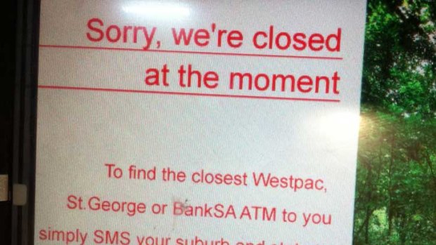 Sorry ... The message Westpac ATM customers received today when they tried to use the bank's ATMs.