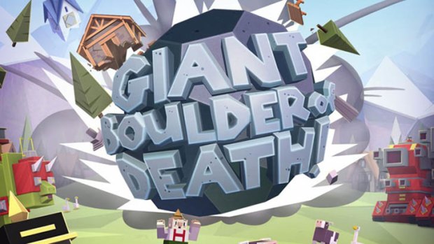 Giant Boulder of Death: easy to play but hard to stop.