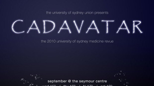 Tonight (September 16) at the Seymour Centre, the annual University of Sydney medicine students' theatre revue will be held. This year's spoof is titled <i>Cadavatar</i>. Tickets are available on (02) 9351 7940.