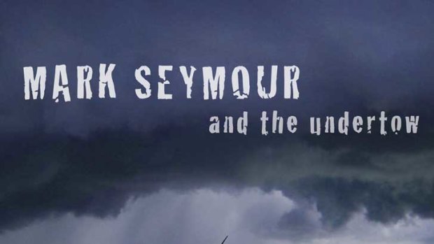 Much-loved rocker ... Mark Seymour's new album The Undertow.