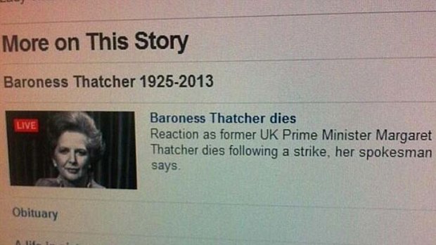 The BBC mobile website claimed for a brief time that Margaret Thatcher had died from a "strike".