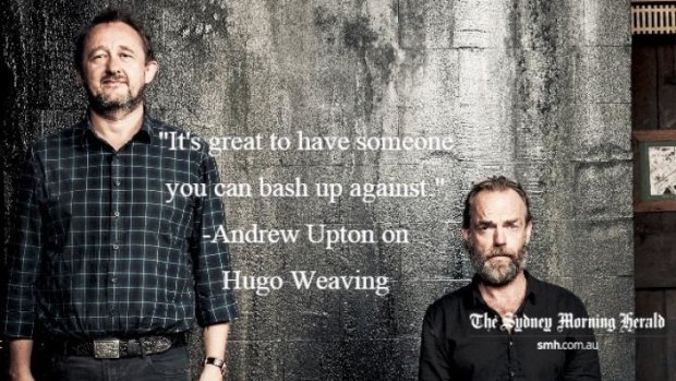 Andrew Upton on Hugo Weaving: "It's great to have someone you can bash up against."