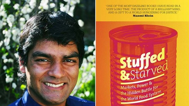 Raj Patel, the author of Stuffed and Starved.
