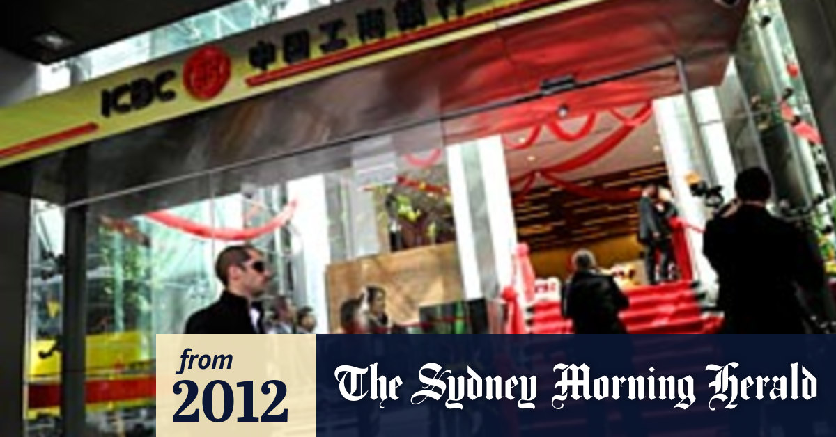 China S Biggest Bank Icbc Moves On Australian Expansion Plans