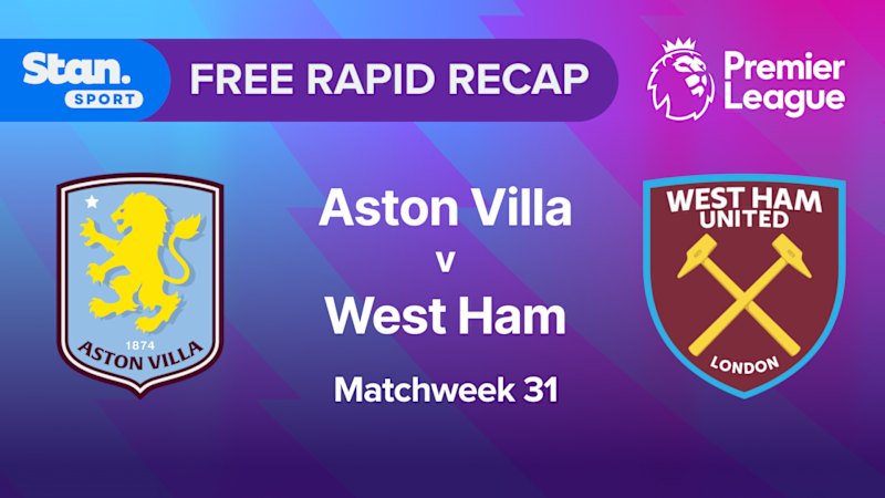 Rapid Recap | MW31: Aston Villa vs West Ham