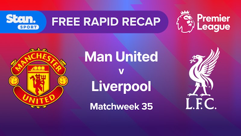 Rapid Recap | MW35: Man Utd vs Liverpool