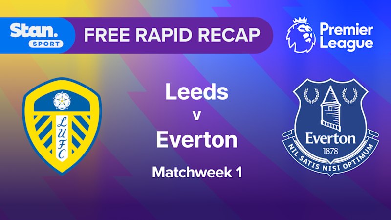 Rapid Recap | MW1: Leeds vs Everton