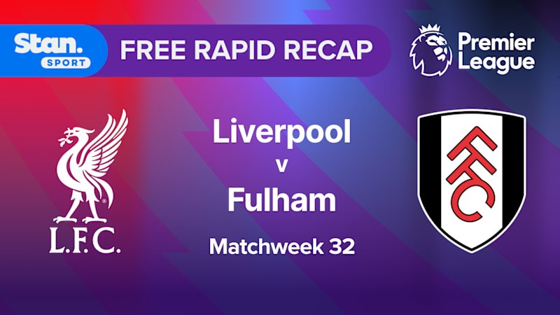 Rapid Recap | MW32: Liverpool vs Fulham