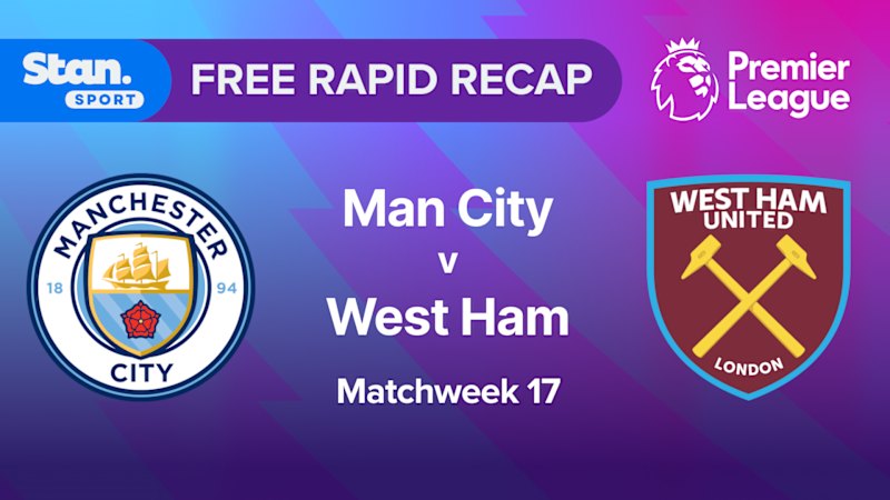 Rapid Recap | MW17: Man City vs West Ham