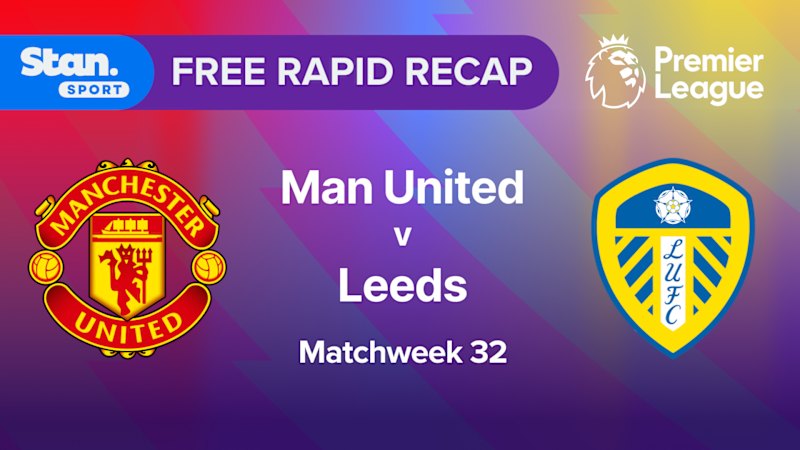 Rapid Recap | MW32: Man Utd vs Leeds