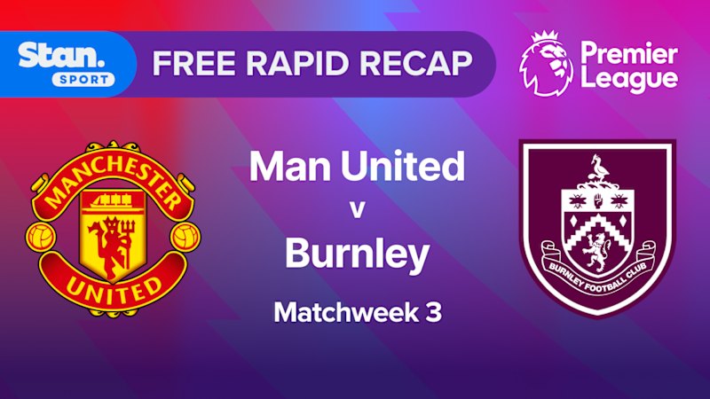 Rapid Recap | MW3: Man Utd vs Burnley