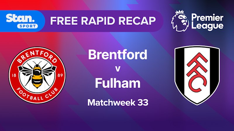 Rapid Recap | MW33: Brentford vs Fulham