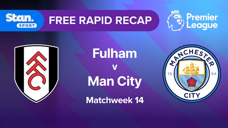 Rapid Recap | MW14: Fulham vs Man City