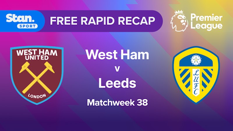 Rapid Recap | MW38: West Ham vs Leeds