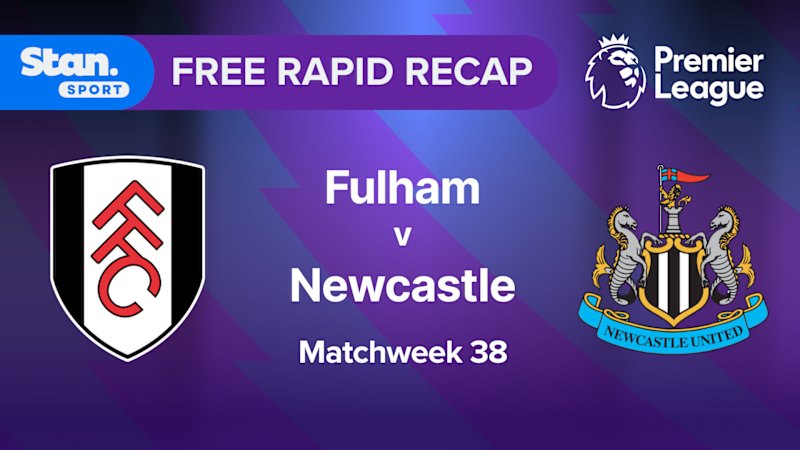 Rapid Recap | MW38: Fulham vs Newcastle