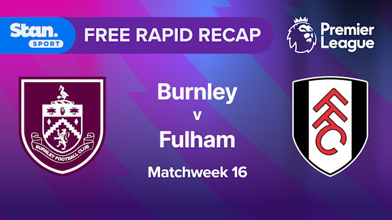 Rapid Recap | MW16: Burnley vs Fulham
