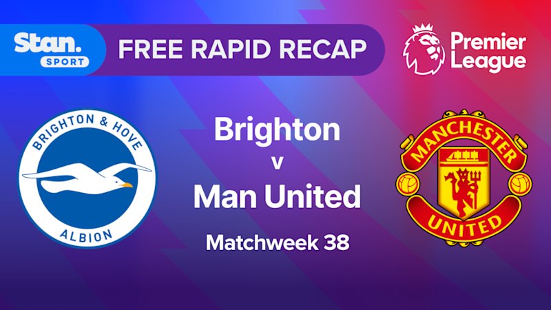 Rapid Recap | MW38: Brighton vs Man Utd