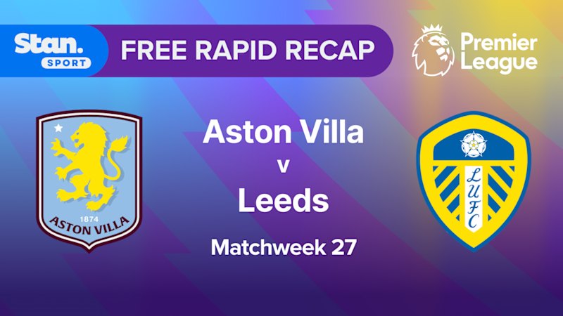Rapid Recap | MW27: Aston Villa vs Leeds