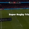 Super Rugby trial explained
