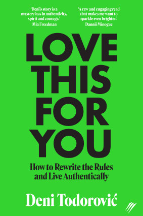 Love This For You is a self-help book not a self-help book, says Deni Todorovic.