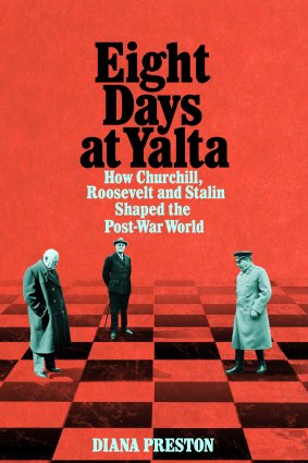 Eight Days at Yalta by Diana Preston.