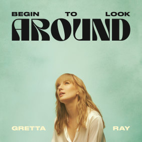 Gretta Ray’s debut album Begin To Look Around is available from August 27.