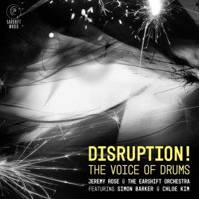 Disruption! The Voice of Drums from Jeremy Rose & The Earshift Orchestra featuring Simon Barker & Chloe Kim.