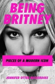 Jennifer Otter Bickerdike’s Being Britney.
