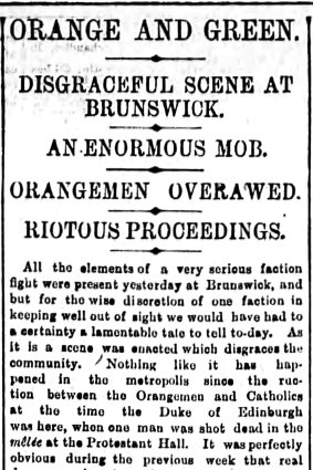 On July 20, 1896, The Age reported the brawl the previous day between Protestants and Irish Catholics outside the Sarah Sands Hotel, Brunswick.