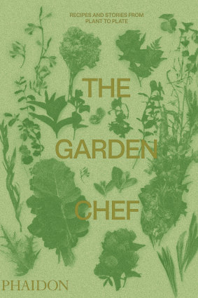 The Garden Chef: Recipes and Stories from Plant to Plate, Phaidon.