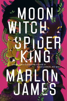 Moon Witch, Spider King by Marlon James.    