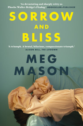 Sorrow and Bliss, by Meg Mason, is a bout a 40-year-old woman grappling with mental illness and a marriage breakdown.