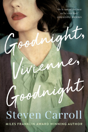 Goodnight, Vivienne, Goodnight.
By Steven Carroll.