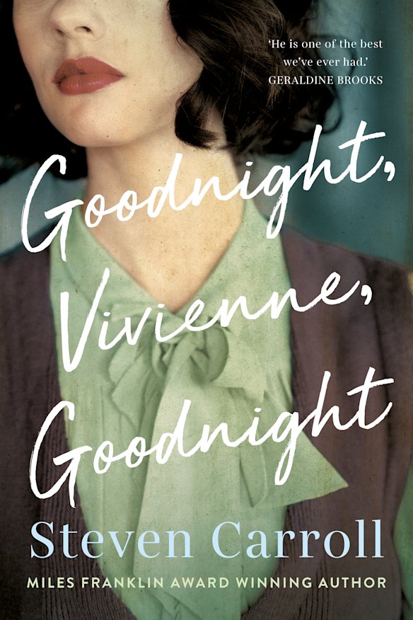 Goodnight, Vivienne, Goodnight.
By Steven Carroll.