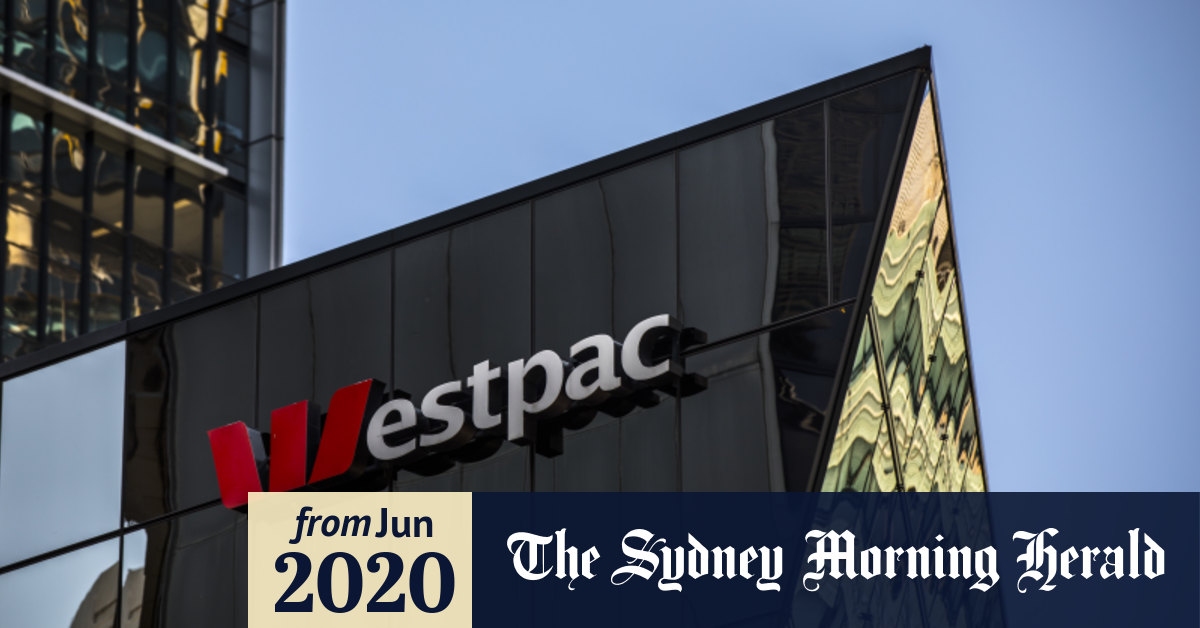 We Need To Guillotine It Austrac Given Deadline For New Westpac Claims