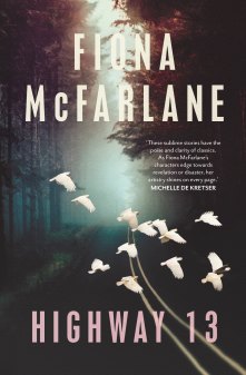 Fiona McFarlane’s Highway 13 has twin preoccupations: story-making and true crime.