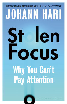 Johann Hari’s book, Stolen Focus, Why You Can’t Pay Attention.