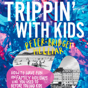 Trippin' with Kids by Peter and Bridget Helliar is out August 5. 
