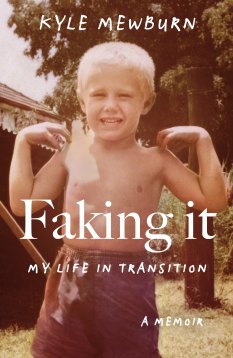 <i>Faking It: My Life in Transition</i> by Kyle Mewburn