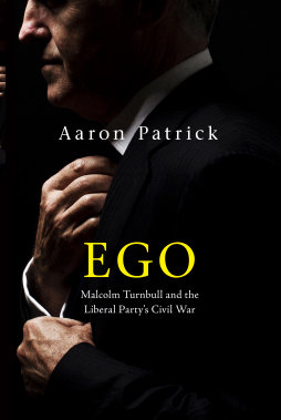 The cover of Ego: Malcolm Turnbull and the Liberal Party’s Civil War.