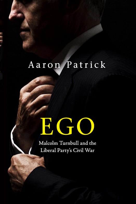 The cover of Ego: Malcolm Turnbull and the Liberal Party’s Civil War.