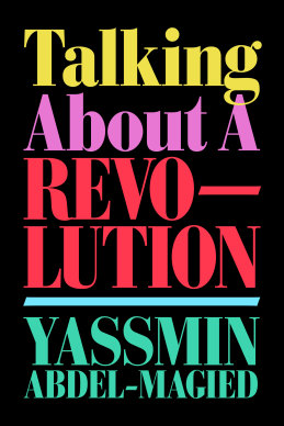 Talking About A Revolution by Yassmin Abdel-Magied.   
