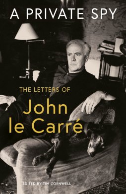A Private Spy: The Letters of John le Carre.   