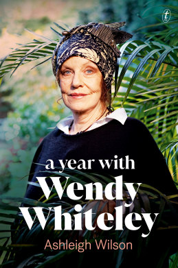 A Year with Wendy Whiteley by Ashleigh Wilson.