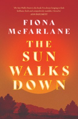 The Sun Walks Down by Fiona McFarlane.