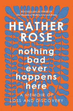 Nothing Bad Ever Happens Here by Heather Rose.