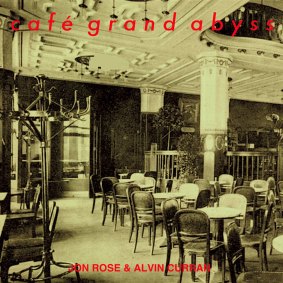 Alvin Curran & Jon Rose's Cafe Grand Abyss album cover.