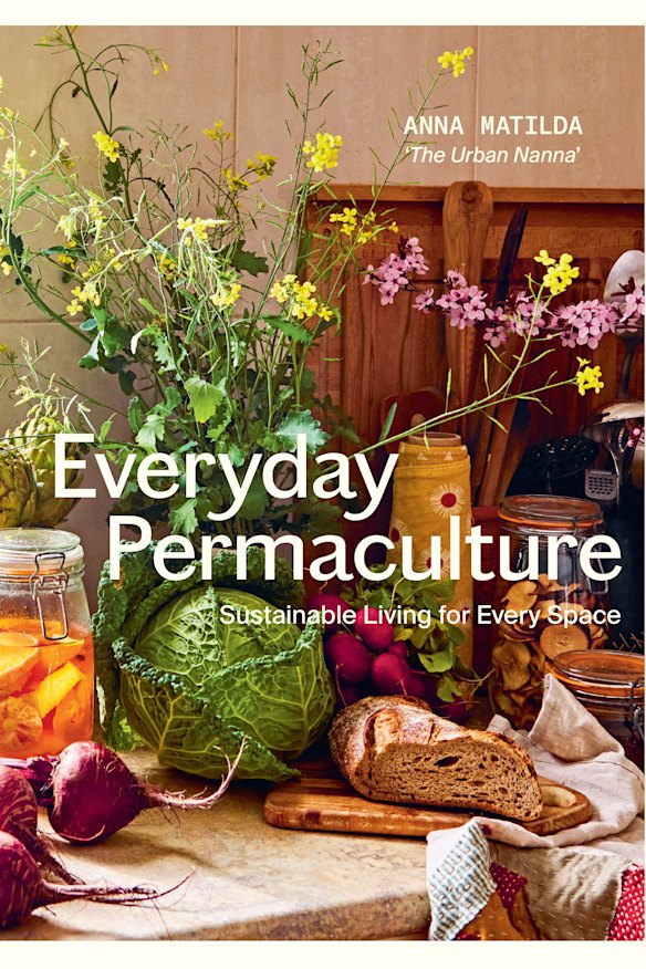 Cover of Everyday Permaculture by Anna Matilda, published by Hardie Grant Explore. Photography by Rochelle Eagle. RRP $42.99.
